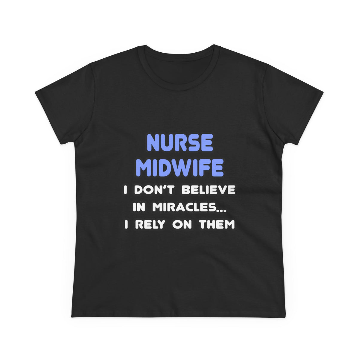 Miracles and Nurse Midwives - Women's Midweight Cotton Tee