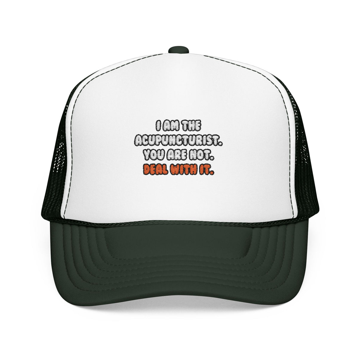 Deal With It ... Funny Acupuncturist - Foam Trucker Hat