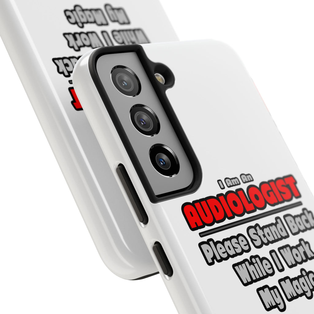 Audiologist ... Stand Back ... Work My Magic - Tough Phone Cases