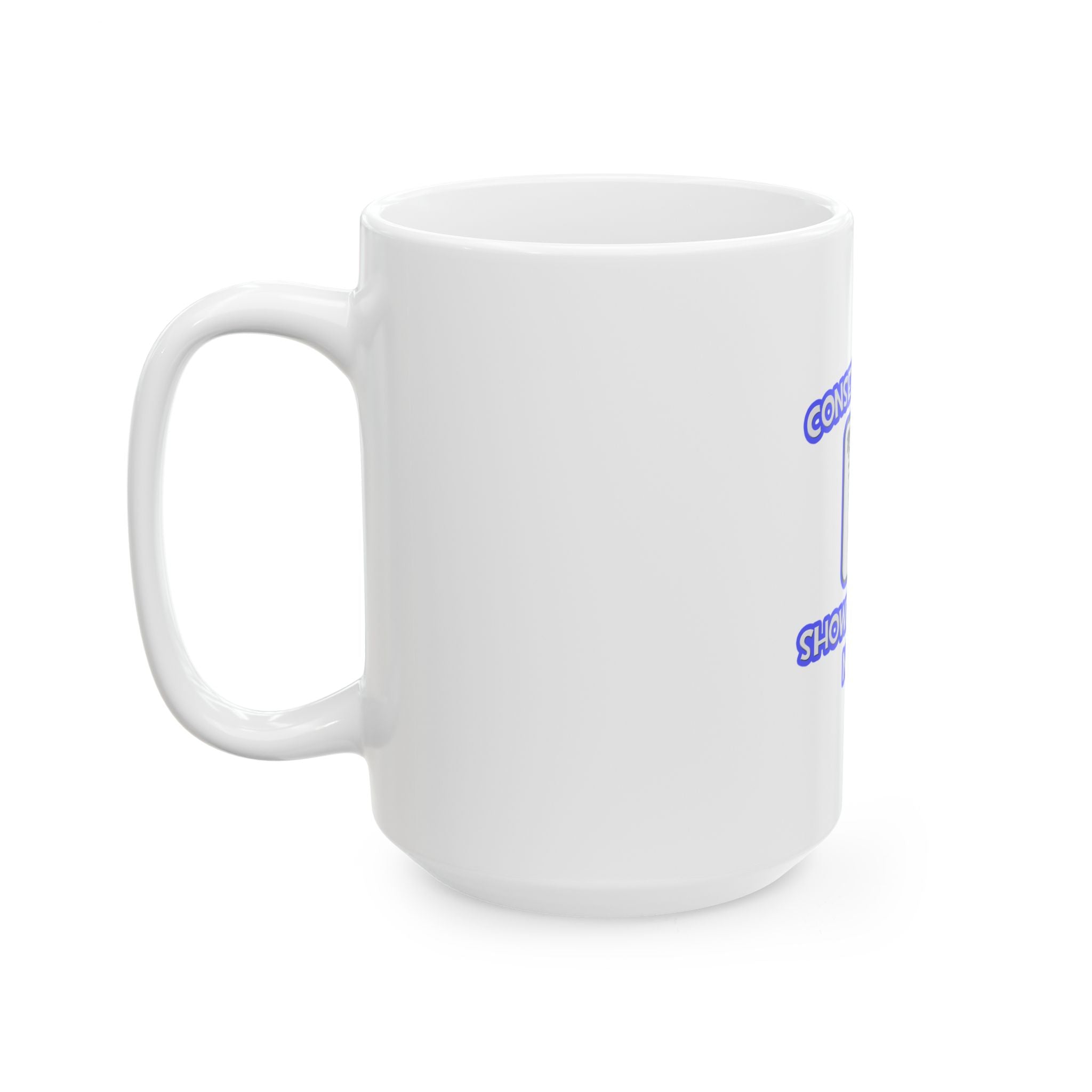 Conserve Water .. Shower With a Nurse - Ceramic Mug, (11oz, 15oz)