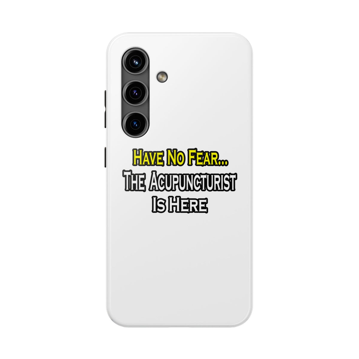 Have No Fear, Acupuncturist Is Here - Tough Phone Cases