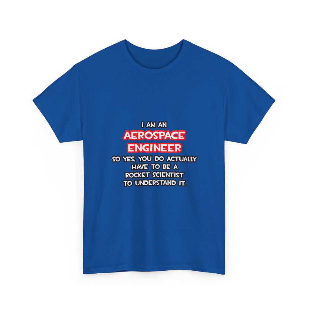 Rocket Scientist .. Funny Aerospace Engineer - Unisex Heavy Cotton Tee