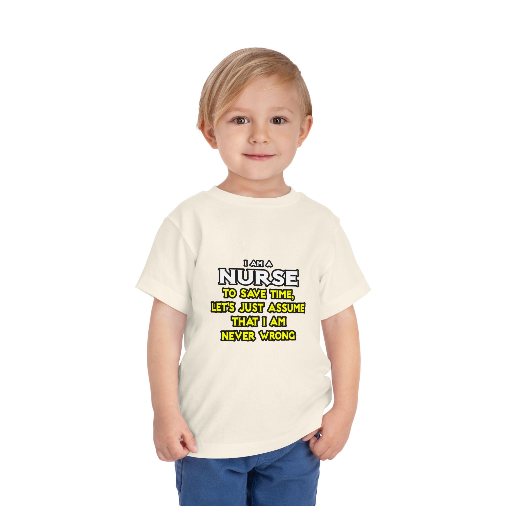 Nurse...Assume I Am Never Wrong - Toddler Short Sleeve Tee
