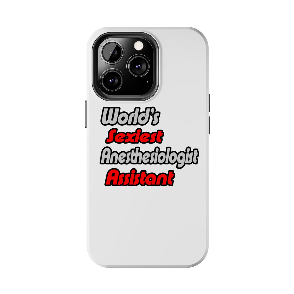 World's Sexiest Anesthesiologist Assistant - Tough Phone Cases