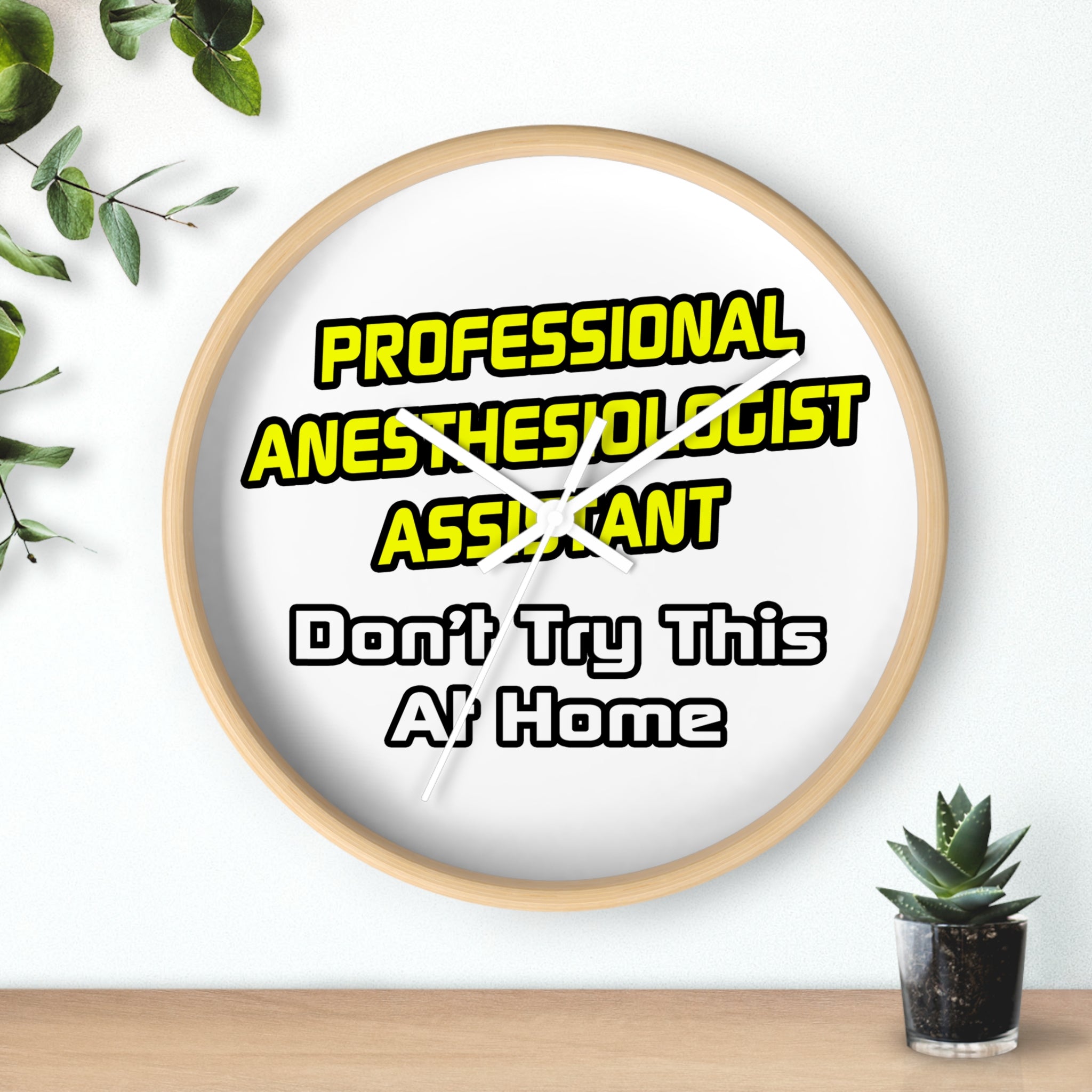 Professional Anesthesiologist Assistant .. Joke - Wall Clock