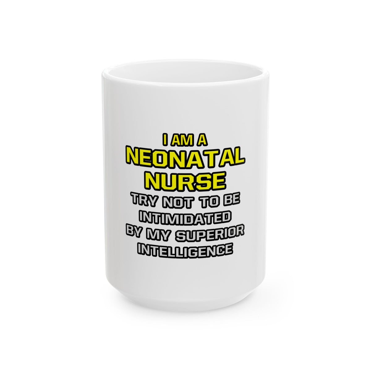 Neonatal Nurse...Superior Intelligence - Ceramic Mug, (11oz, 15oz)