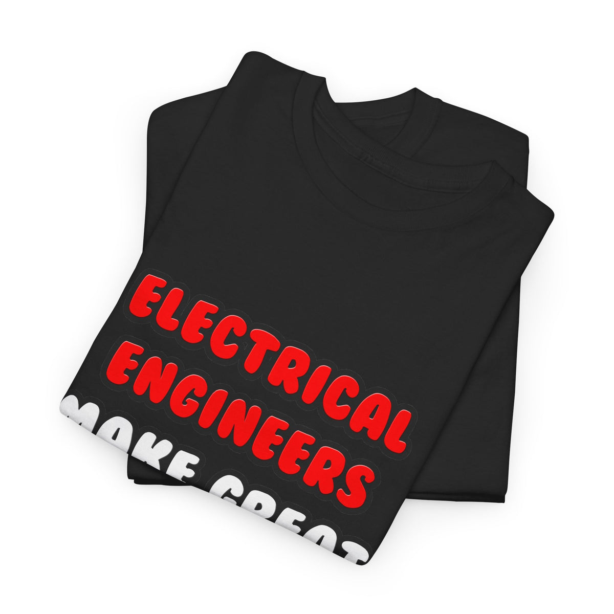 Electrical Engineers Make Great Lovers - Unisex Heavy Cotton Tee