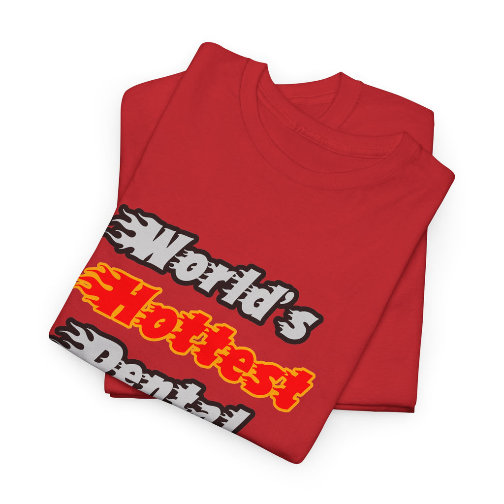 World's Hottest Dental Hygienist - Unisex Heavy Cotton Tee