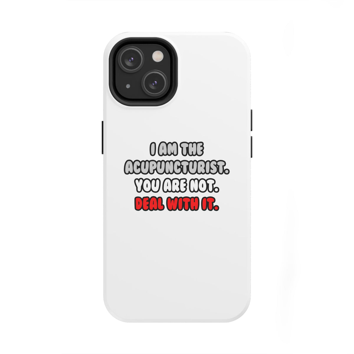 Deal With It ... Funny Acupuncturist - Tough Phone Cases