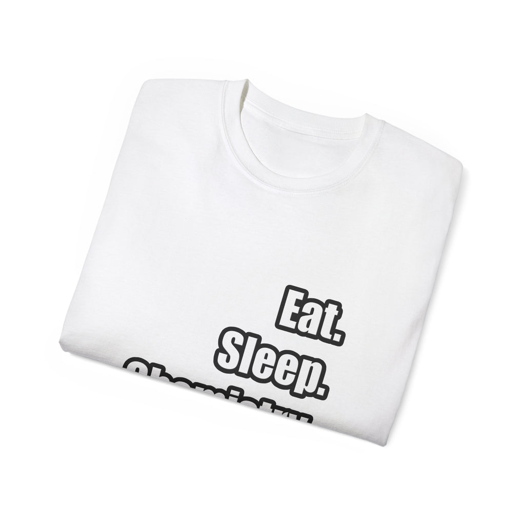 Eat. Sleep. Chemistry - Unisex Ultra Cotton Tee