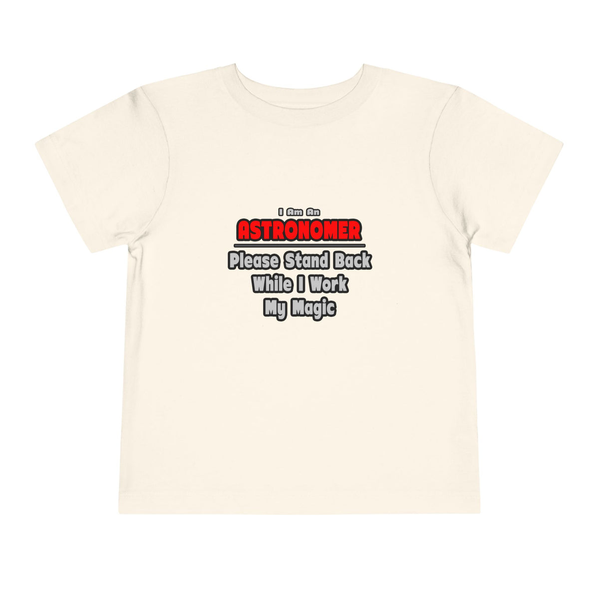 Astronomer ... Stand Back ... Work My Magic - Toddler Short Sleeve Tee