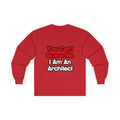 You Can't Scare Me...Architect - Unisex Ultra Cotton Long Sleeve Tee
