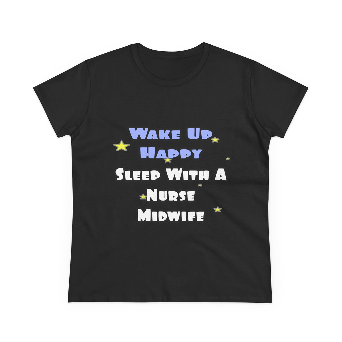 Wake Up Happy .. Sleep With Nurse Midwife - Women's Midweight Cotton Tee