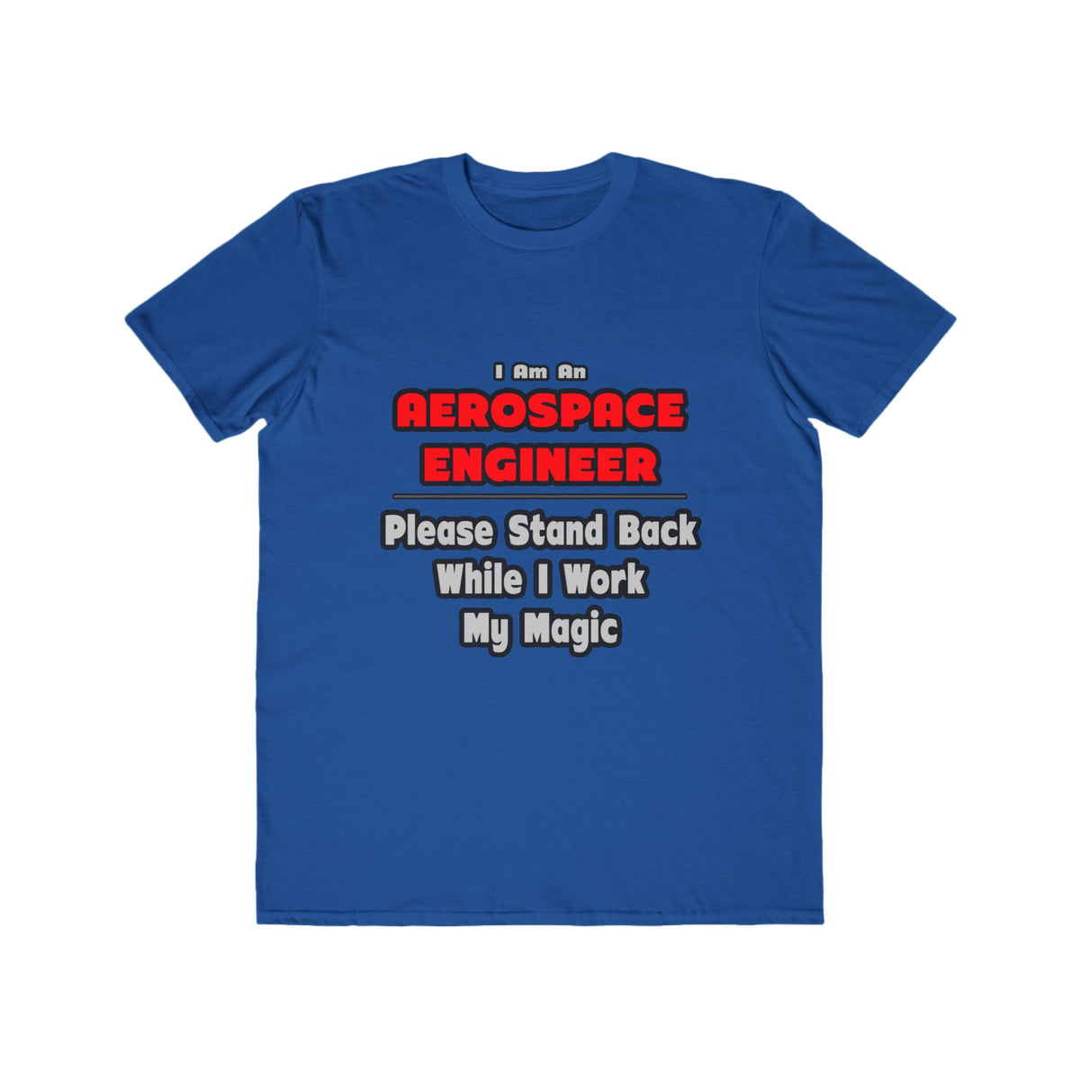 Aerospace Engineer...Work My Magic - Men's Lightweight Fashion Tee