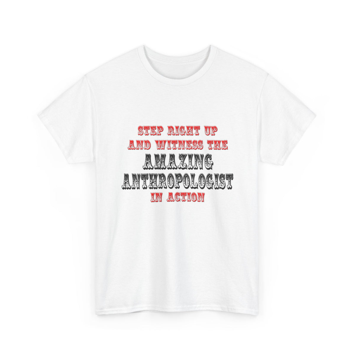 Amazing Anthropologist In Action - Unisex Heavy Cotton Tee