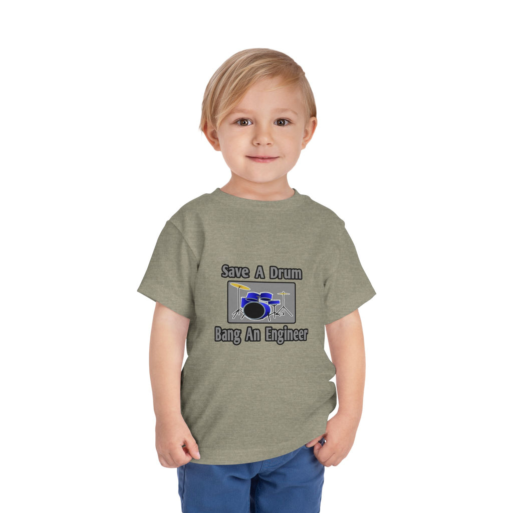 Save a Drum...Bang an Engineer - Toddler Short Sleeve Tee