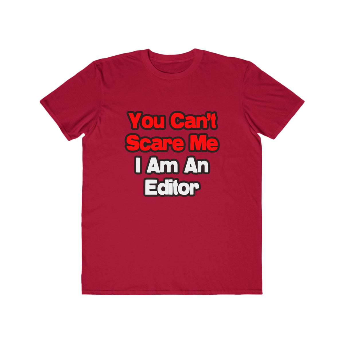 You Can't Scare Me...Editor - Men's Lightweight Fashion Tee