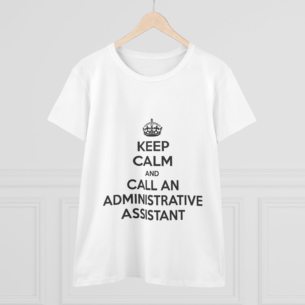 Keep Calm and Call an Administrative Assistant - Women's Midweight Cotton Tee
