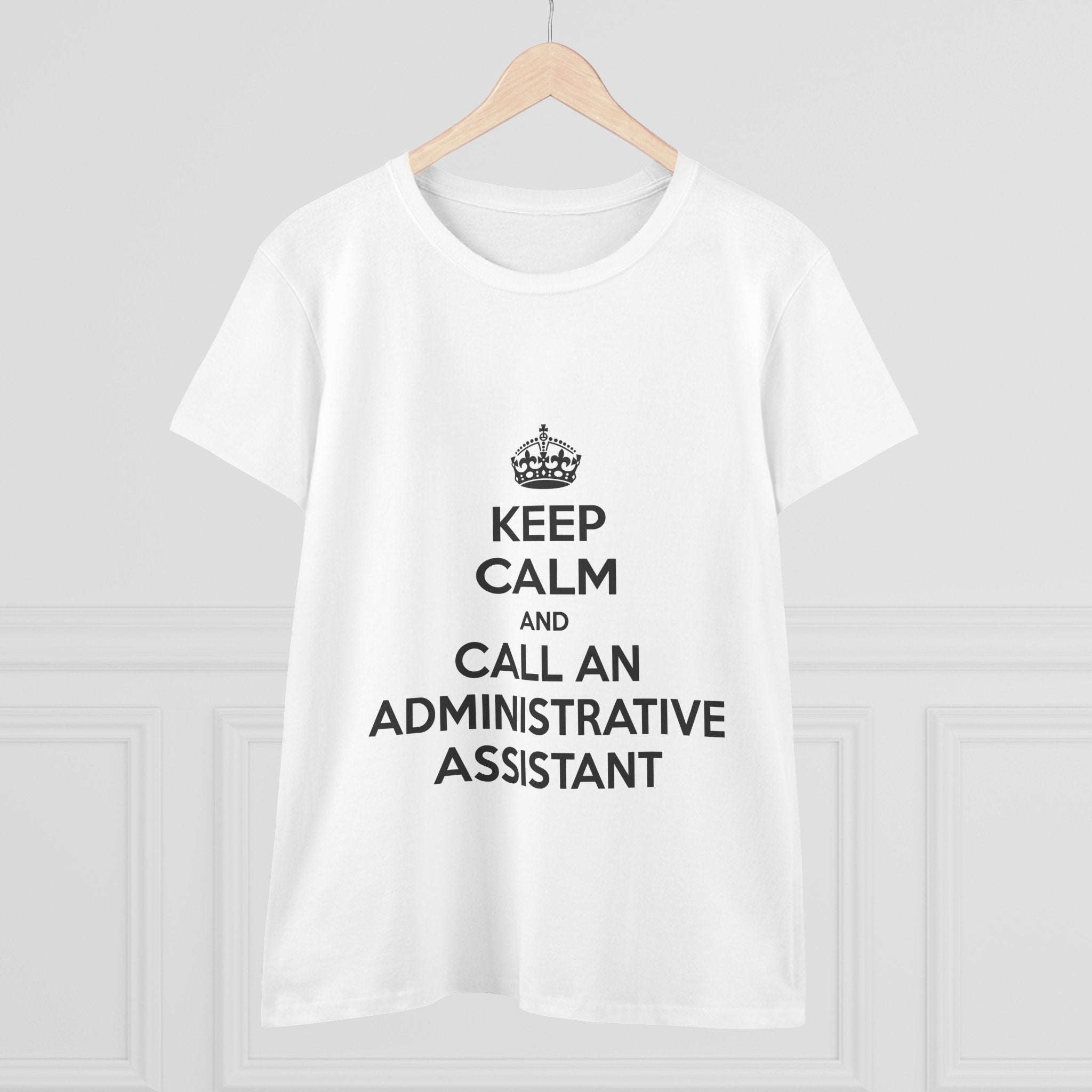 Keep Calm and Call an Administrative Assistant - Women's Midweight Cotton Tee