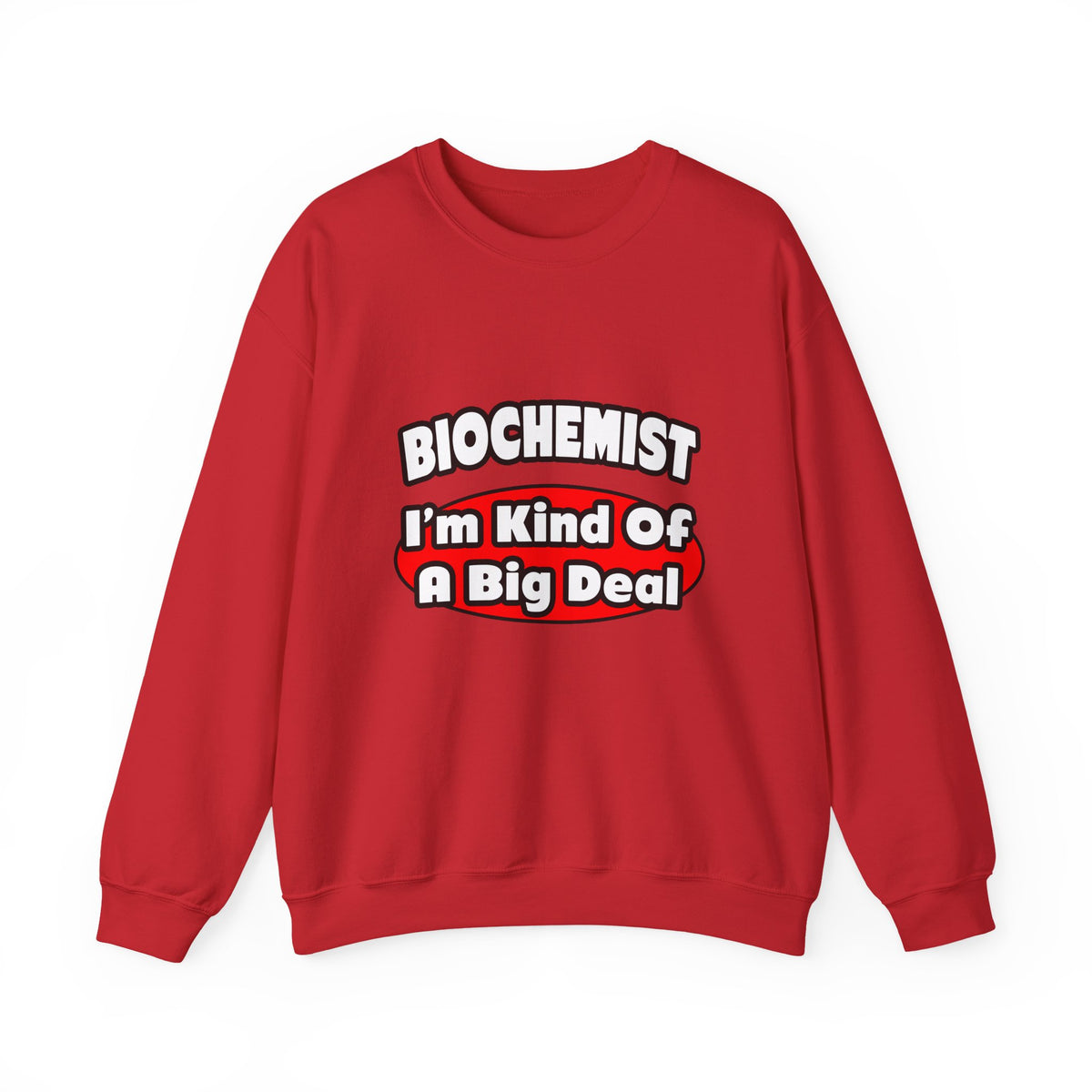 Biochemist...Big Deal - Unisex Heavy Blend™ Crewneck Sweatshirt