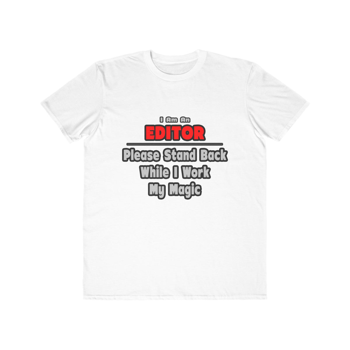 Editor ... Stand Back ... Work My Magic - Men's Lightweight Fashion Tee