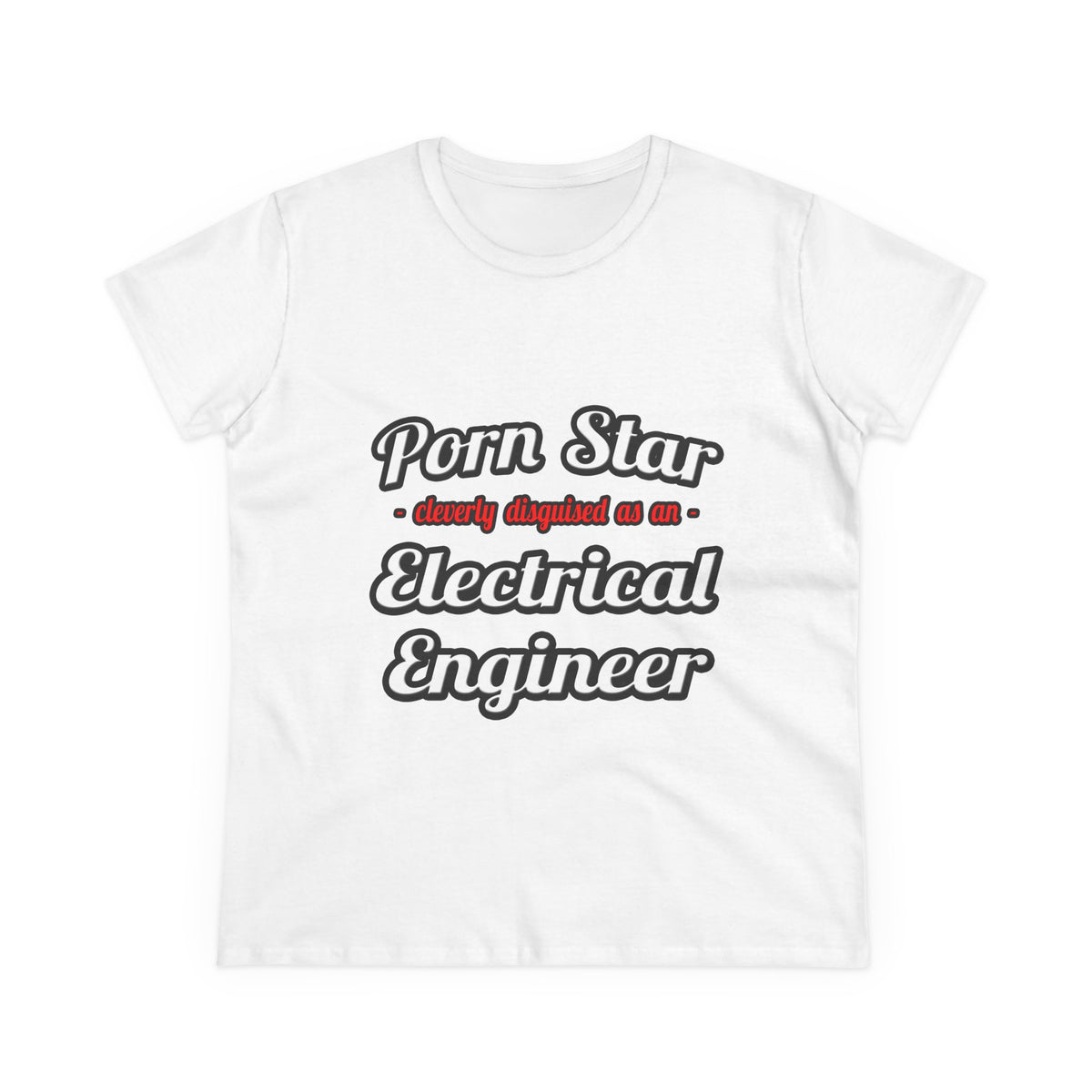 Porn Star...Electrical Engineer - Women's Midweight Cotton Tee