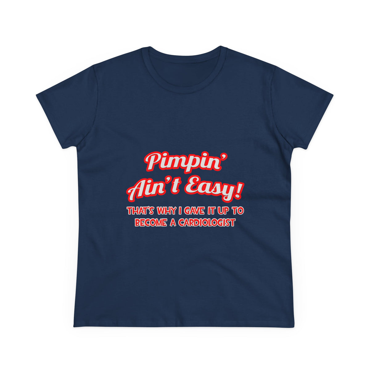 Pimpin' Ain't Easy .. Cardiologist - Women's Midweight Cotton Tee