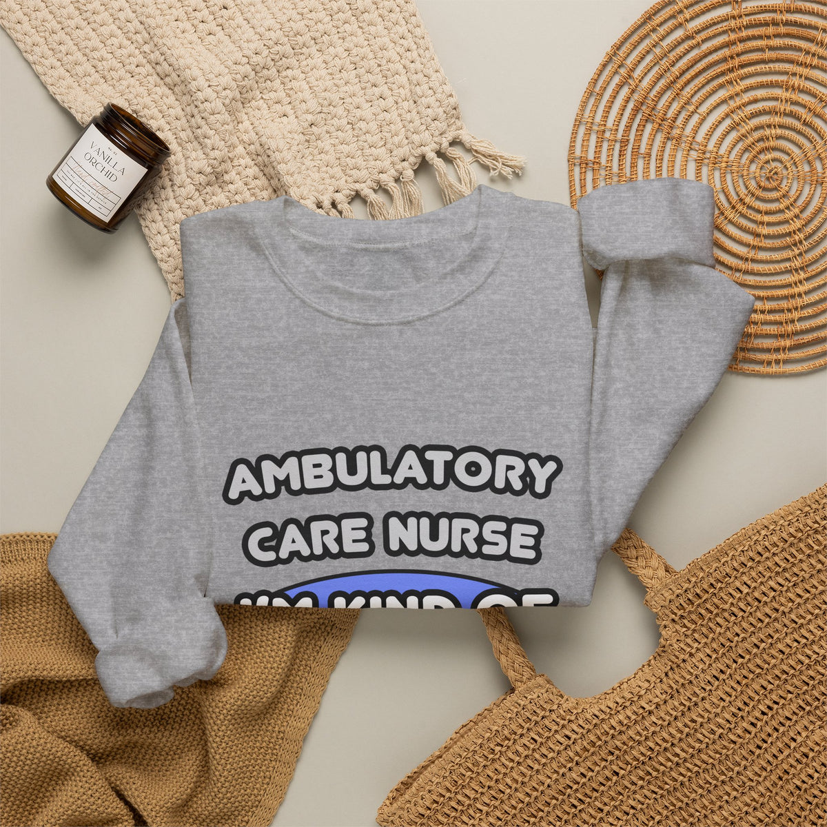 Ambulatory Care Nurse ... I'm Kind of a Big Deal - Unisex Heavy Blend™ Crewneck Sweatshirt
