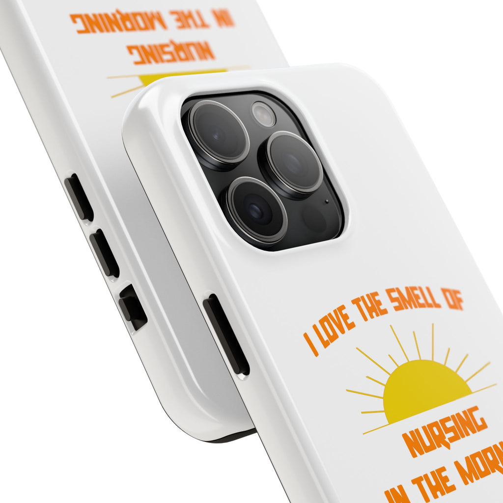 Smell of Nursing in the Morning - Tough Phone Cases