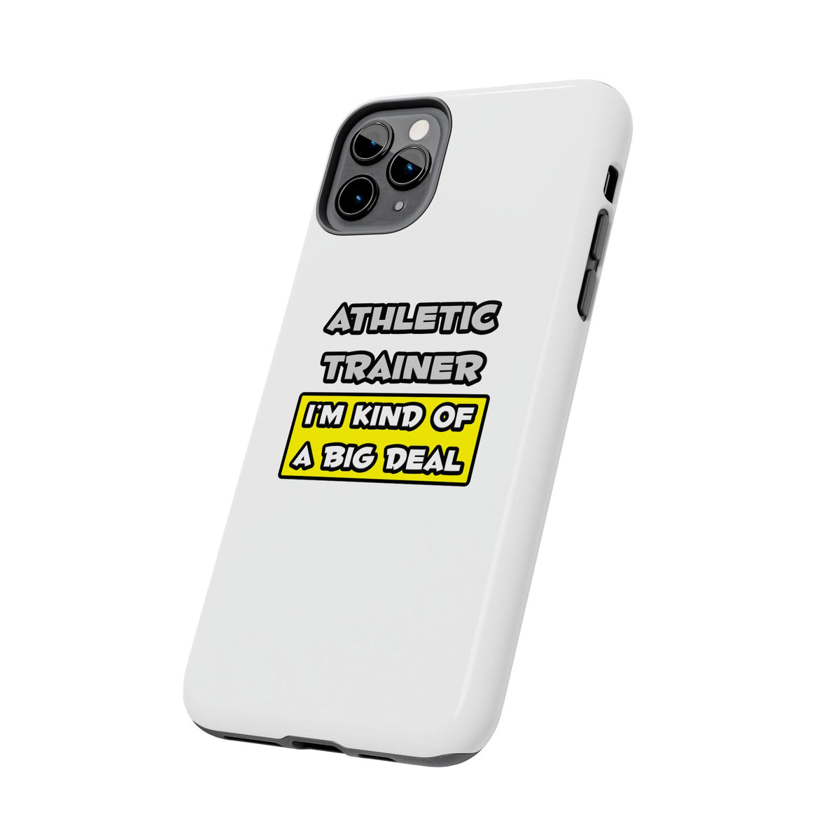 Athletic Trainer .. I'm Kind of a Big Deal - Tough Phone Cases