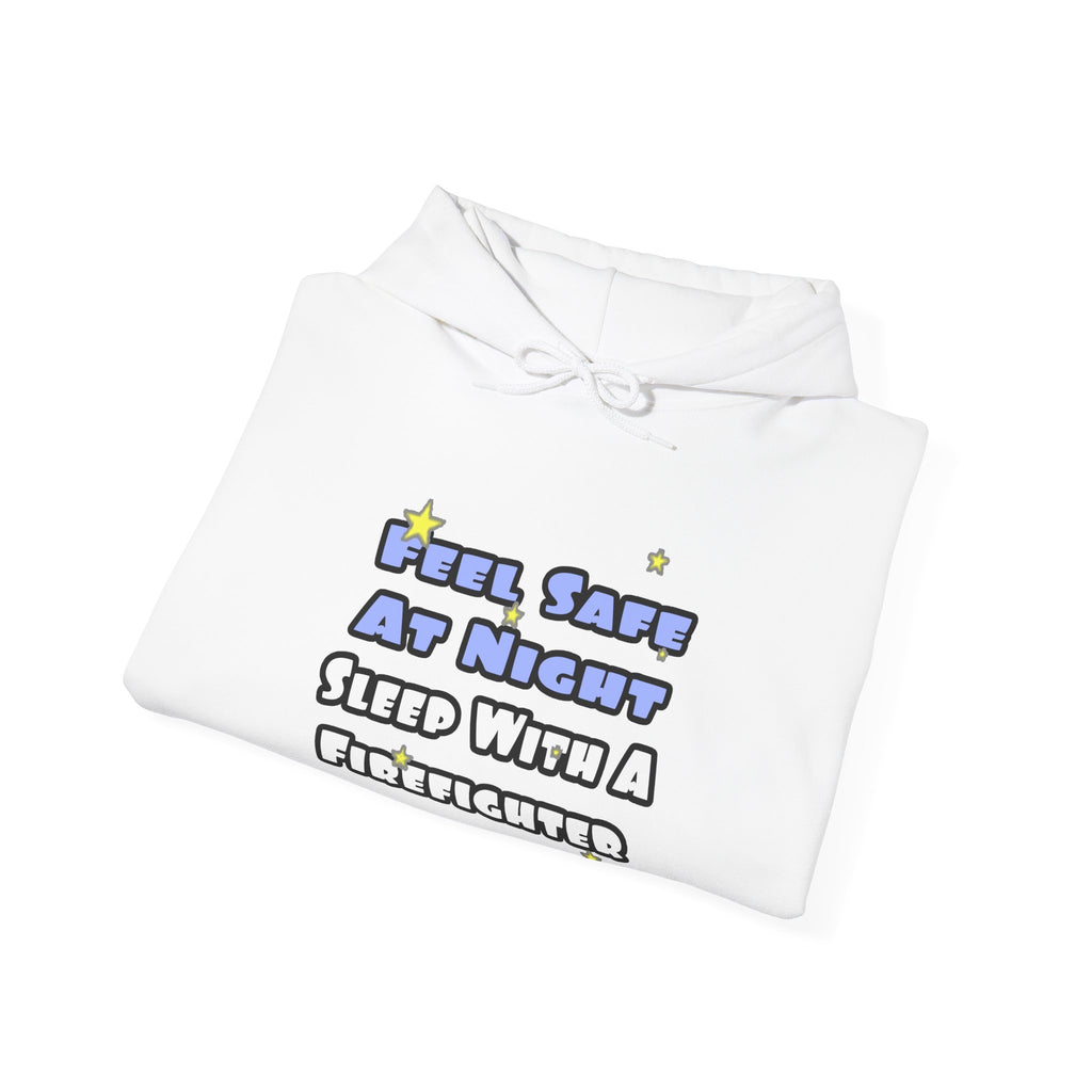 Feel Safe At Night...Sleep With a Firefighter - Unisex Heavy Blend™ Hooded Sweatshirt