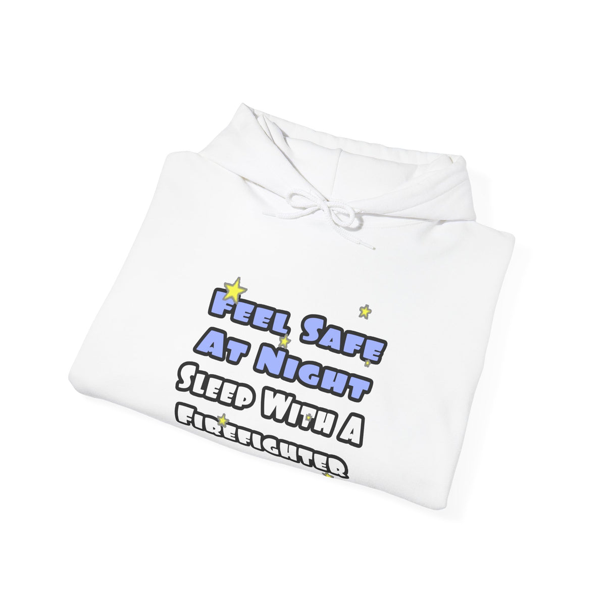 Feel Safe At Night...Sleep With a Firefighter - Unisex Heavy Blend™ Hooded Sweatshirt