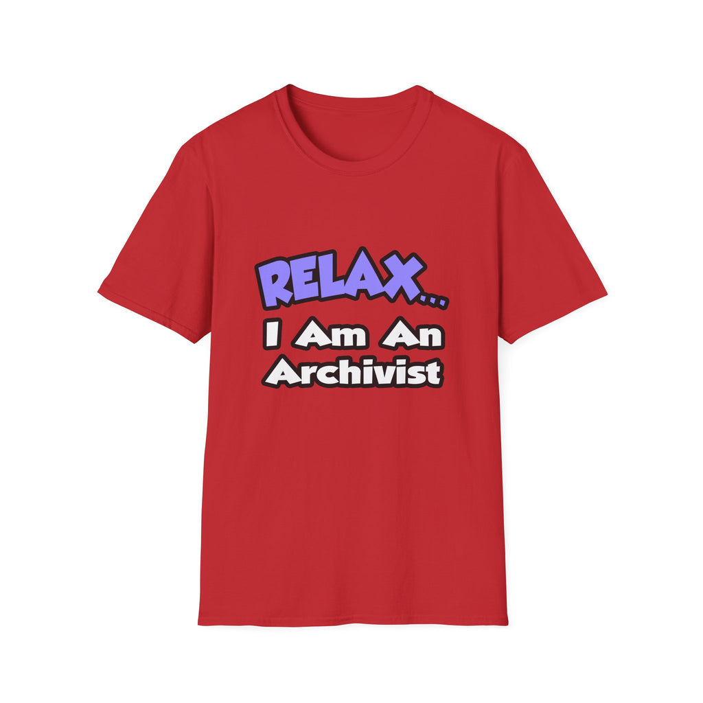 Relax ... I Am An Archivist - Unisex Softstyle T-Shirt