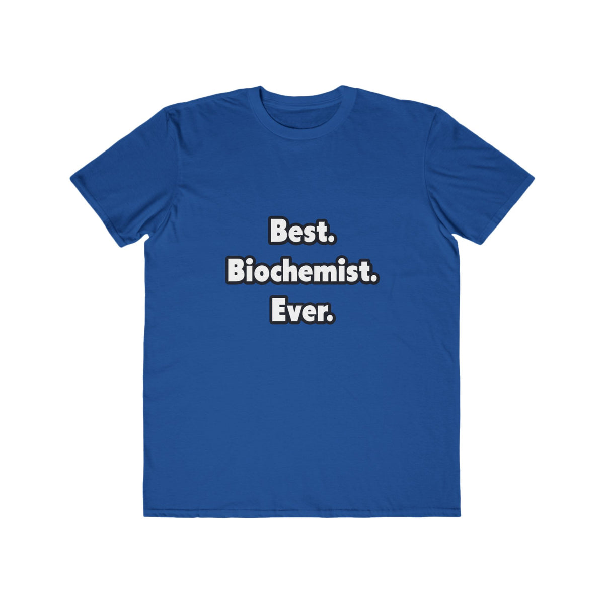 Best. Biochemist. Ever - Men's Lightweight Fashion Tee