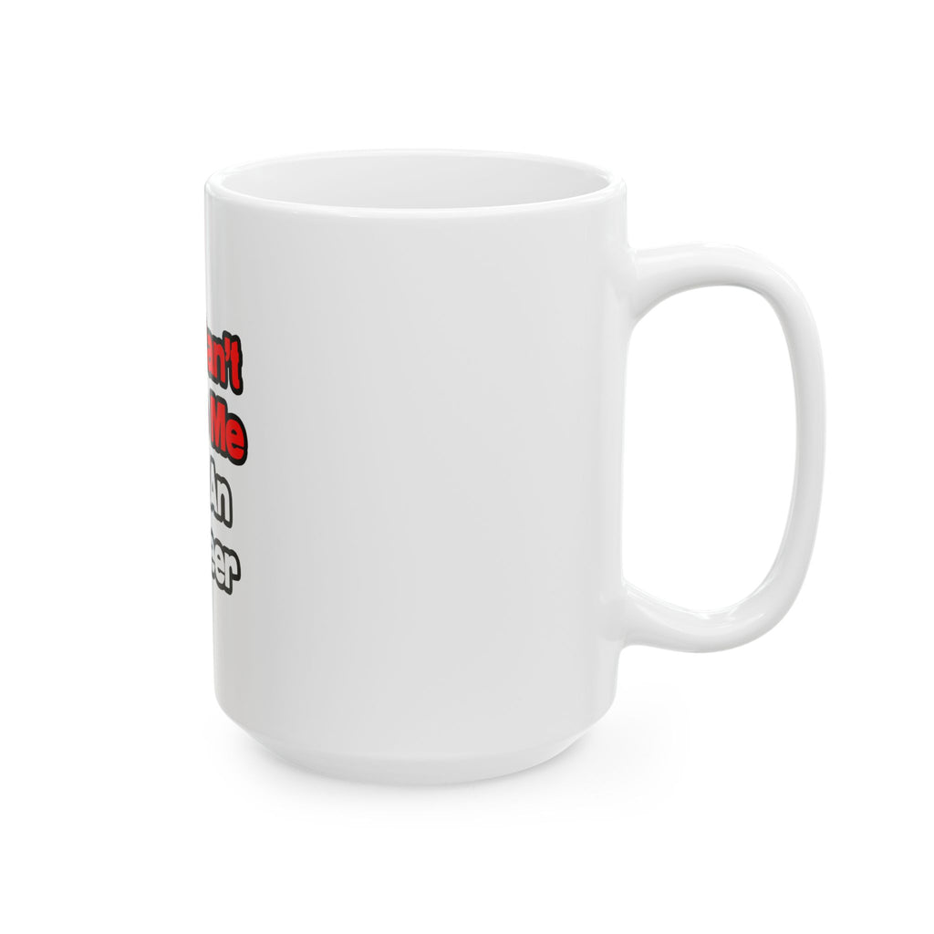 You Can't Scare Me...Engineer - Ceramic Mug, (11oz, 15oz)