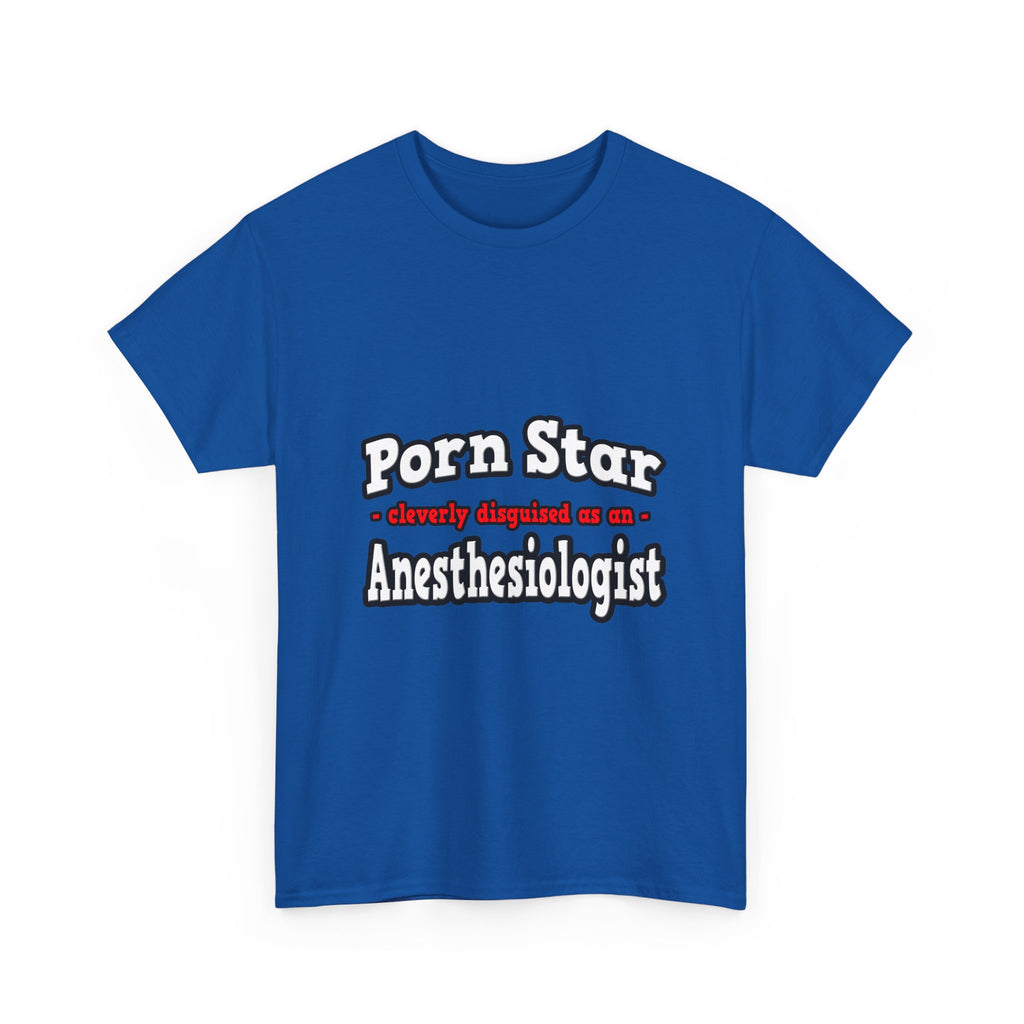 Porn Star...Anesthesiologist - Unisex Heavy Cotton Tee