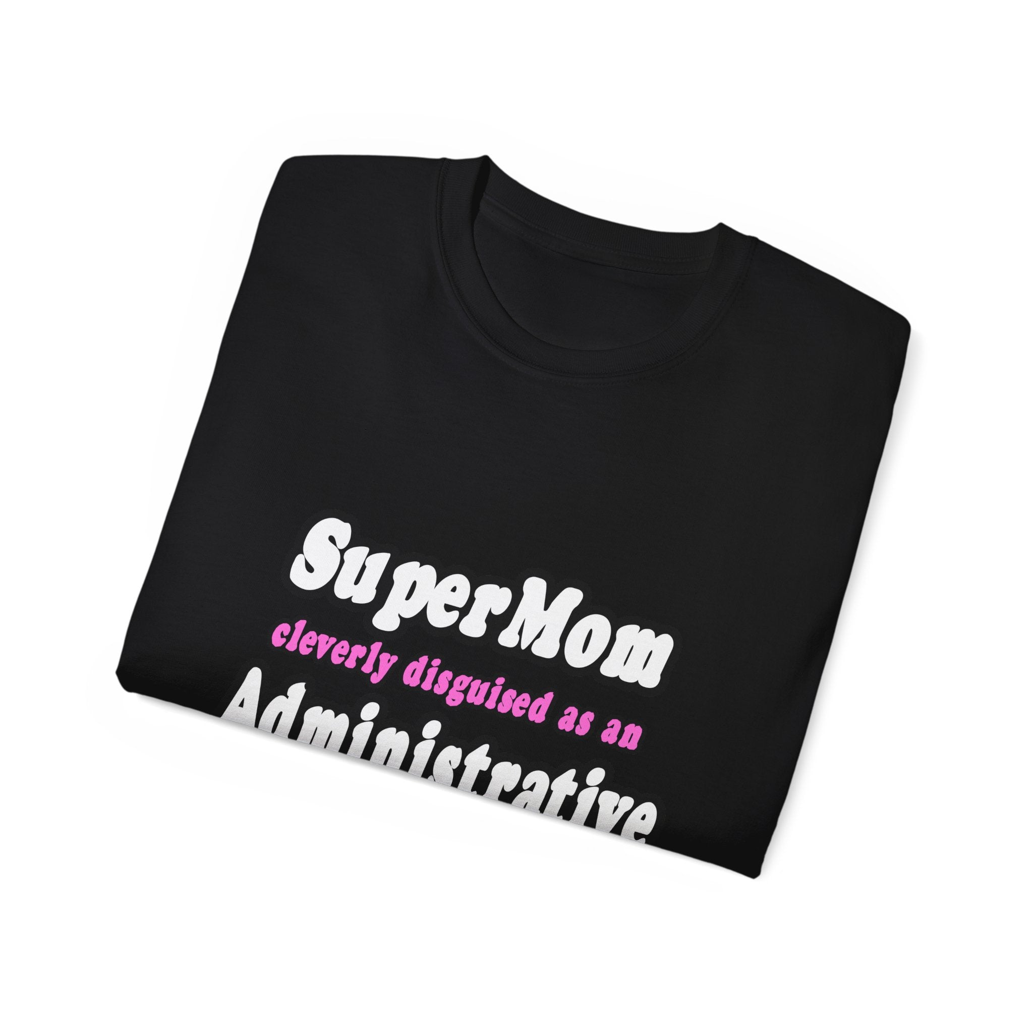 SuperMom...Administrative Assistant - Unisex Ultra Cotton Tee