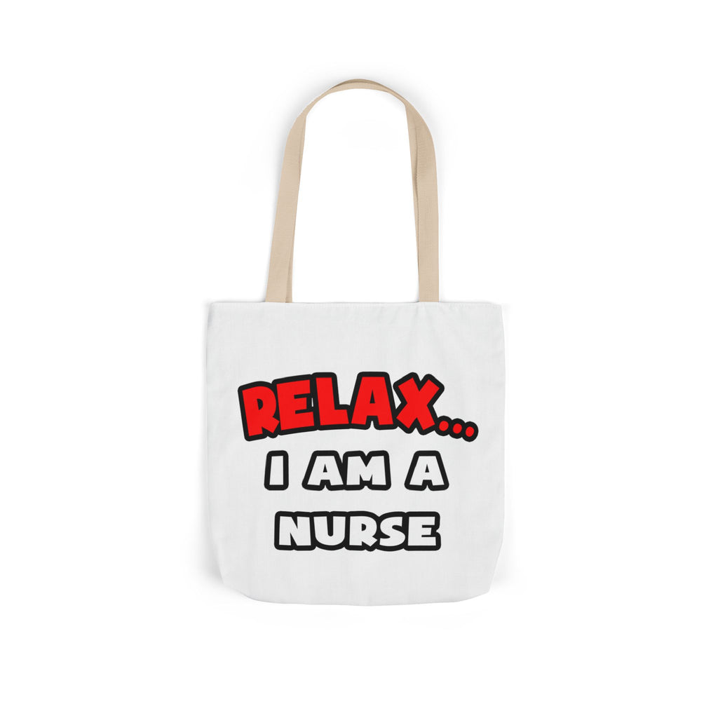 Relax ... I Am A Nurse - Canvas Tote Bag, 5-Color Straps