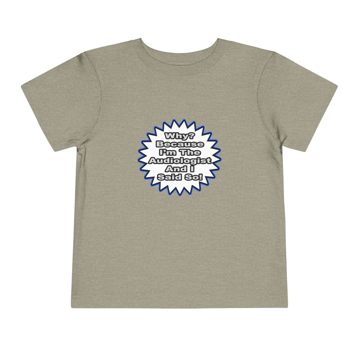 Audiologist...Because I Said So - Toddler Short Sleeve Tee