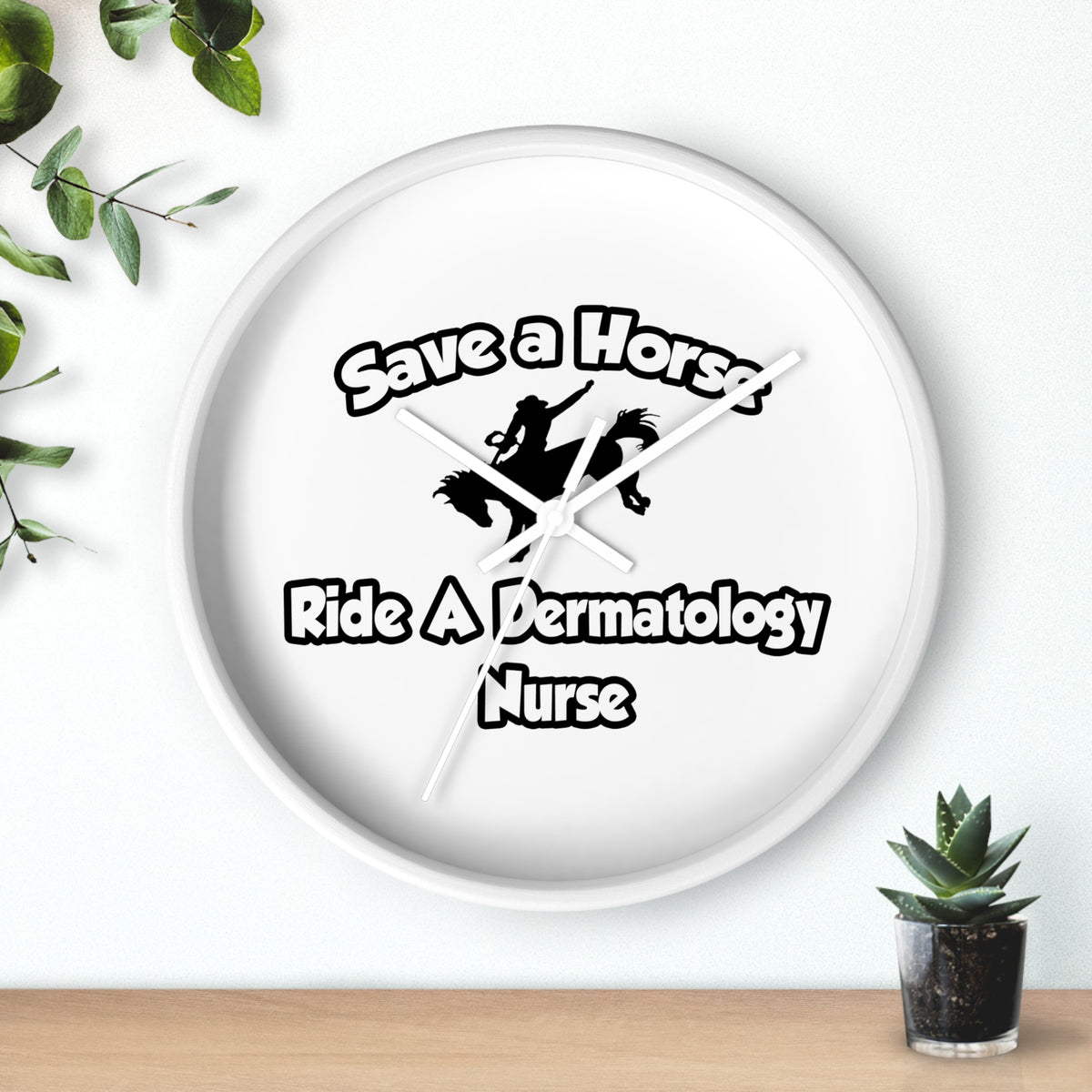 Save a Horse, Ride a Dermatology Nurse - Wall Clock