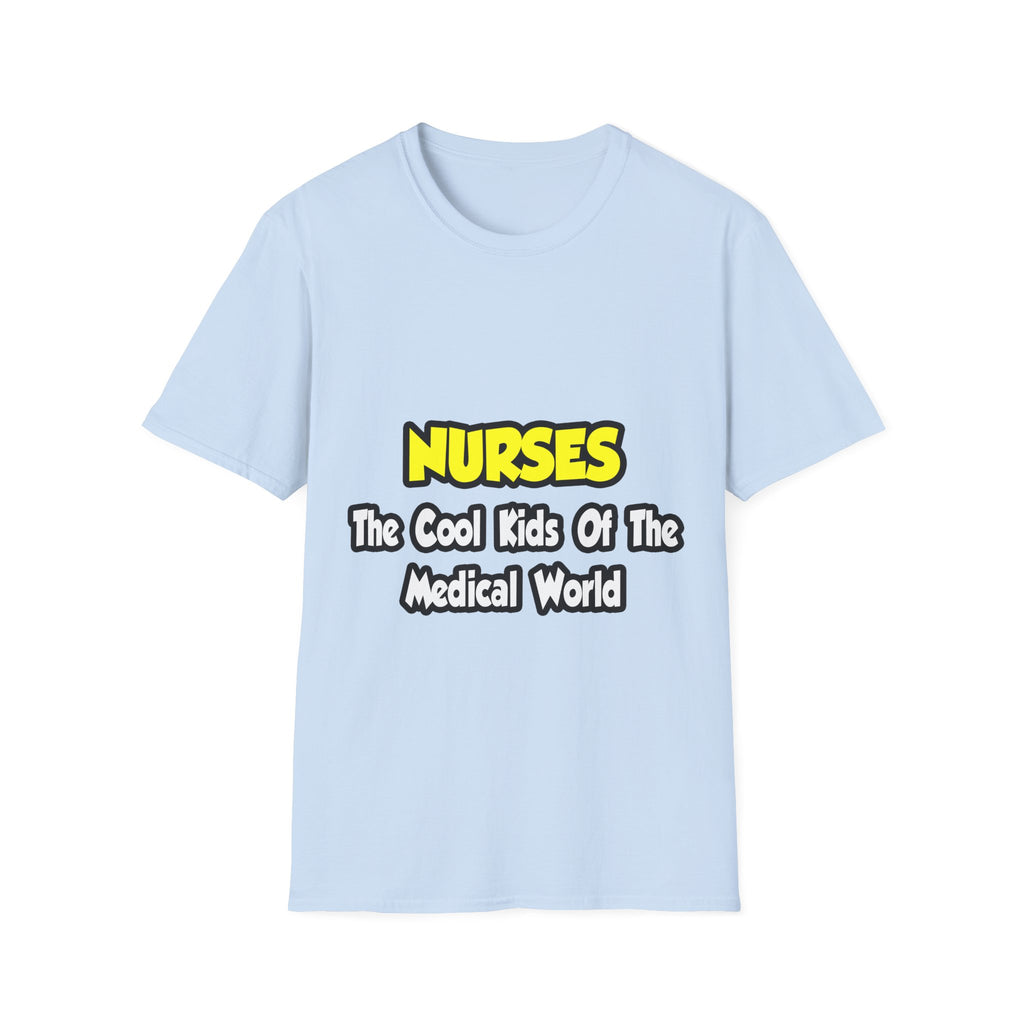 Nurses...Cool Kids of Medical World - Unisex Softstyle T-Shirt