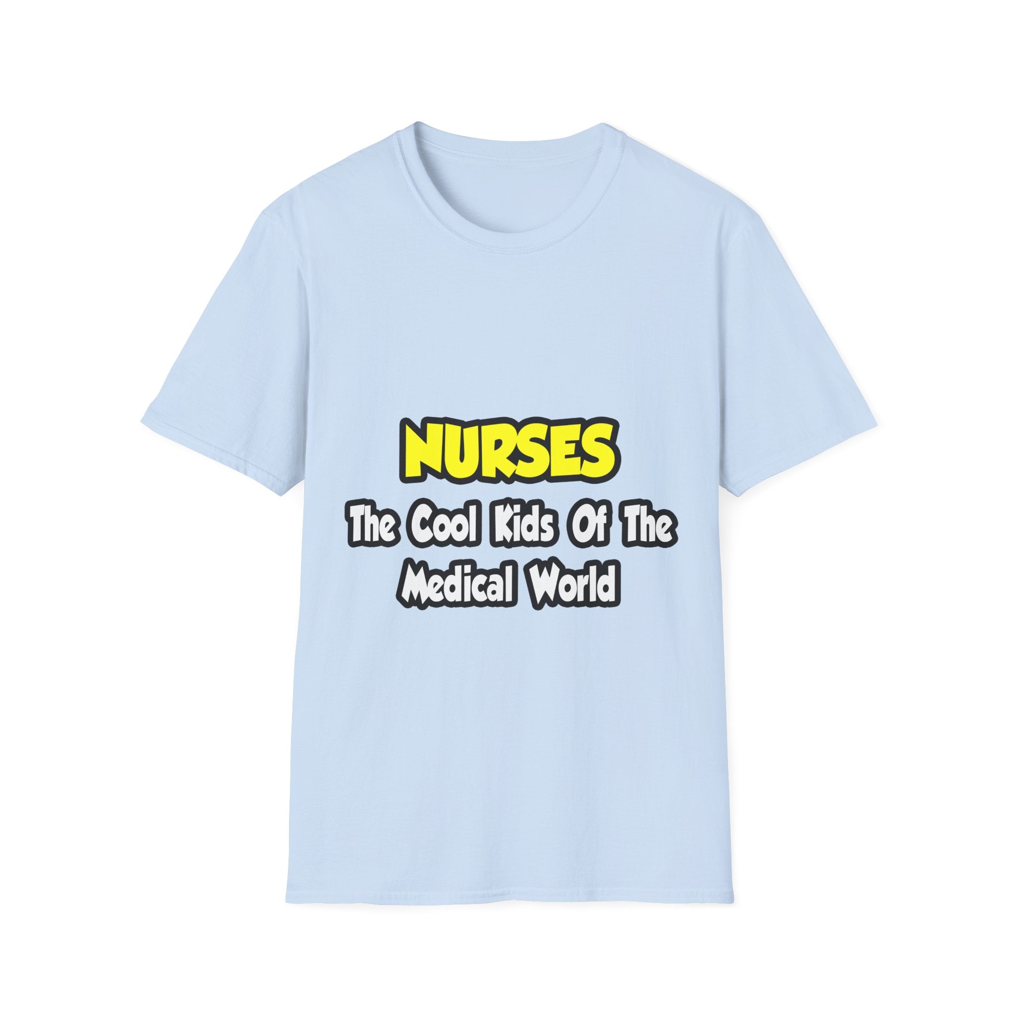Nurses...Cool Kids of Medical World - Unisex Softstyle T-Shirt