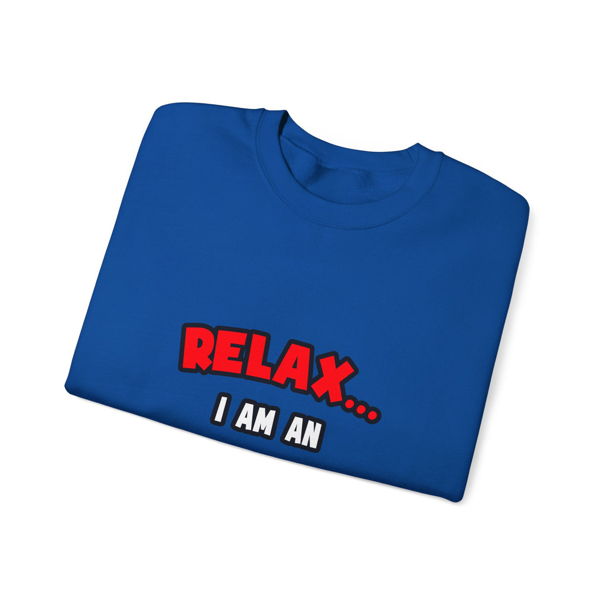 Relax ... I Am An Archaeologist - Unisex Heavy Blend™ Crewneck Sweatshirt