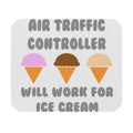 Air Traffic Controller ... Will Work For Ice Cream - Mouse Pad (Rectangle)