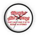 Pimpin' Ain't Easy ... Attorney - Wall Clock