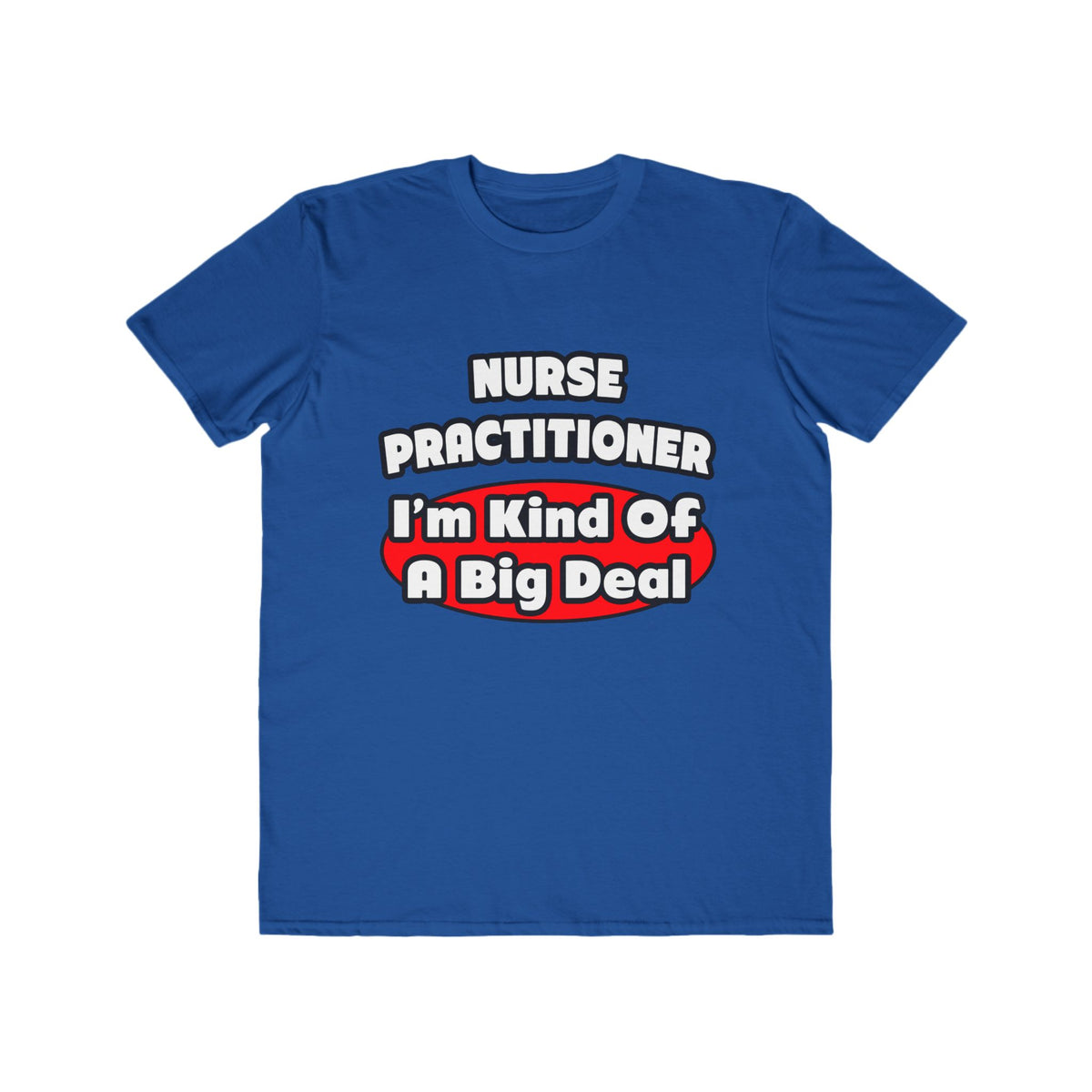 Nurse Practitioner...Big Deal - Men's Lightweight Fashion Tee