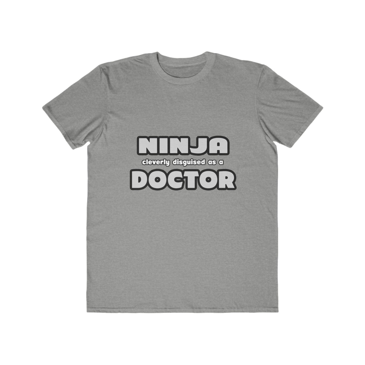 Ninja Cleverly Disguised As A Doctor - Men's Lightweight Fashion Tee