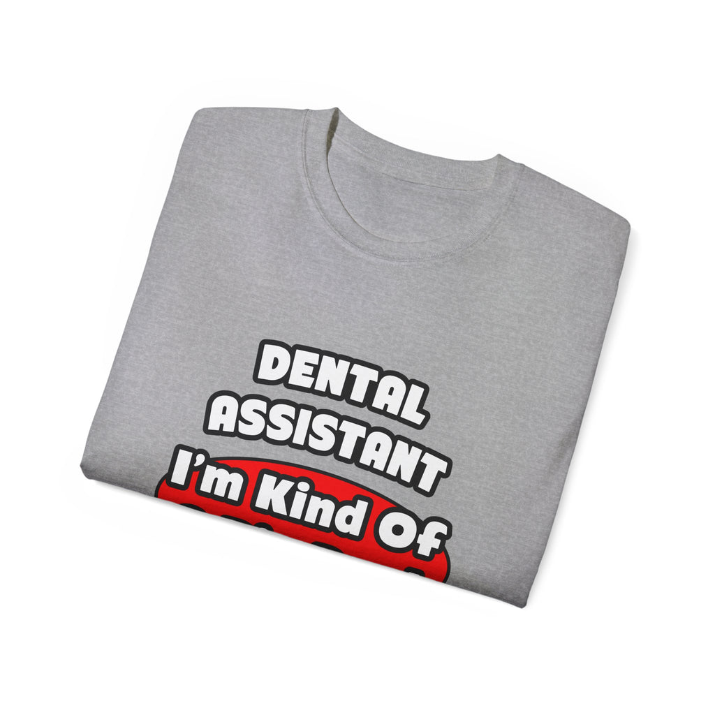 Dental Assistant...Big Deal - Unisex Ultra Cotton Tee