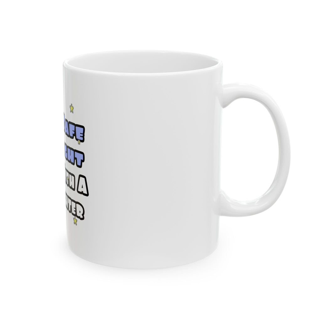 Feel Safe At Night...Sleep With a Firefighter - Ceramic Mug, (11oz, 15oz)