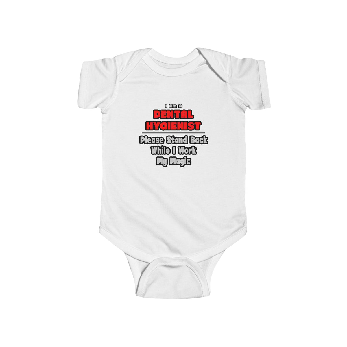 Dental Hygienist...Work My Magic - Infant Fine Jersey Bodysuit